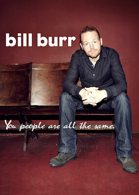 Bill Burr: You People Are All the Same